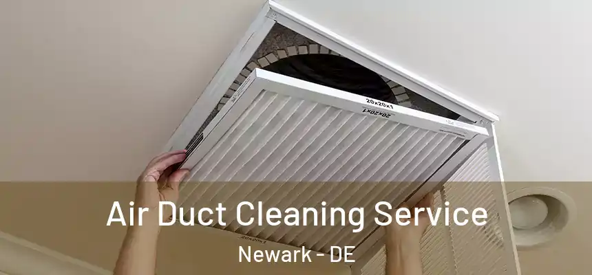  Air Duct Cleaning Service Newark - DE