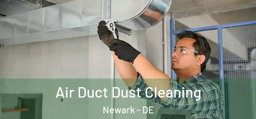 Air Duct Dust Cleaning Newark - DE