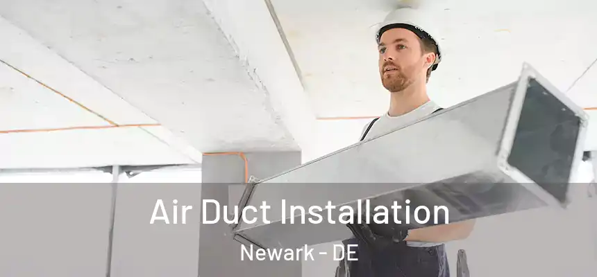  Air Duct Installation Newark - DE