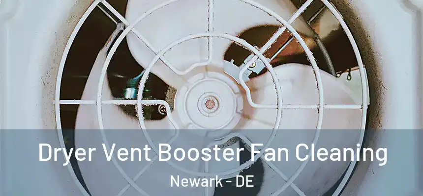  Dryer Vent Booster Fan Cleaning Newark - DE