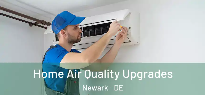 Home Air Quality Upgrades Newark - DE