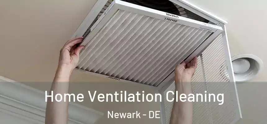  Home Ventilation Cleaning Newark - DE