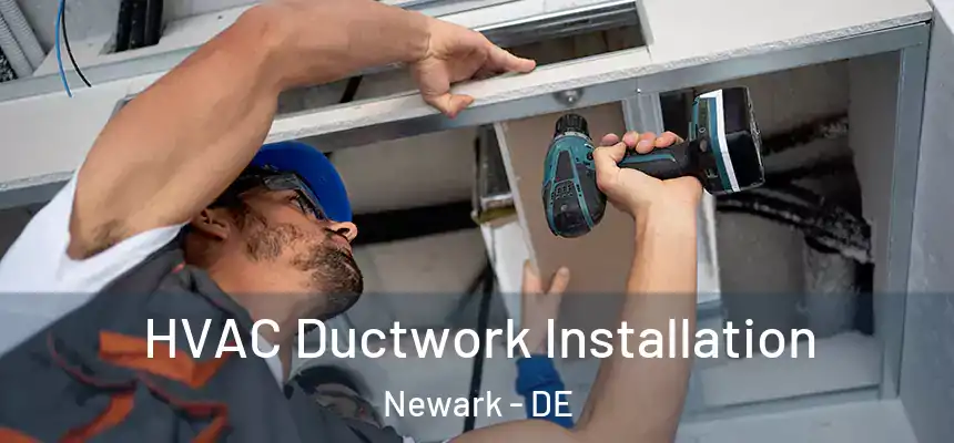 HVAC Ductwork Installation Newark - DE