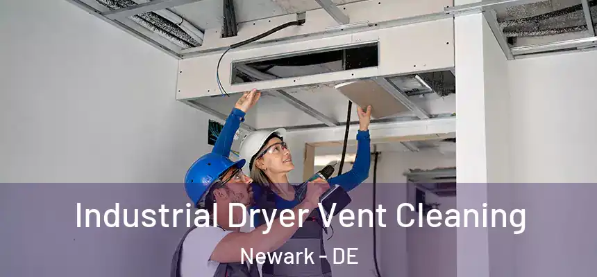  Industrial Dryer Vent Cleaning Newark - DE