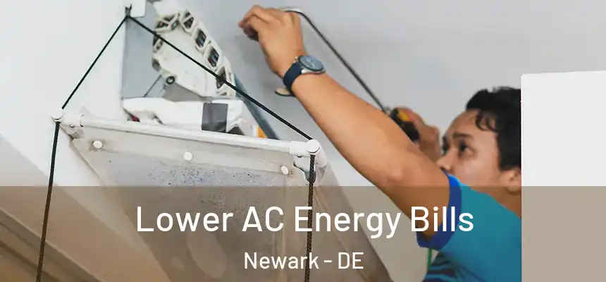 Lower AC Energy Bills Newark - DE