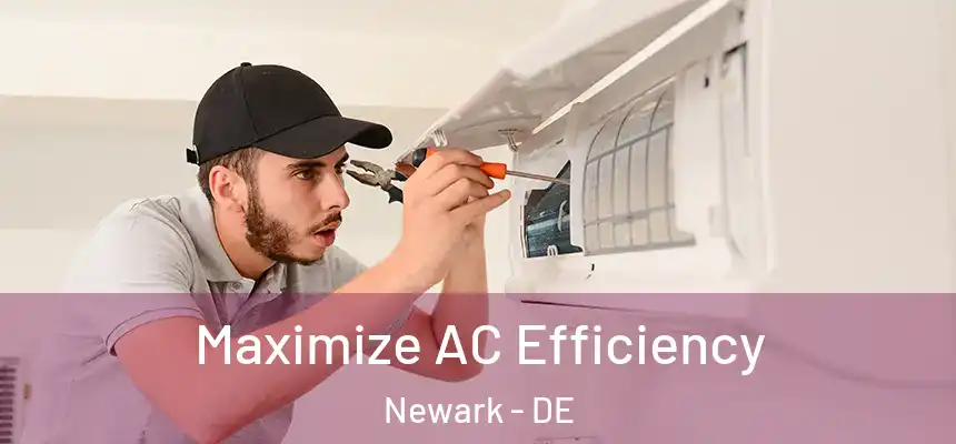  Maximize AC Efficiency Newark - DE