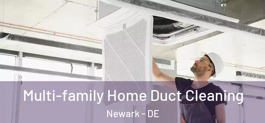  Multi-family Home Duct Cleaning Newark - DE