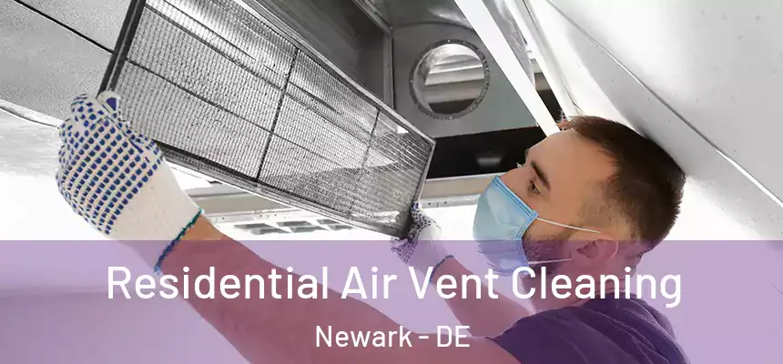 Residential Air Vent Cleaning Newark - DE