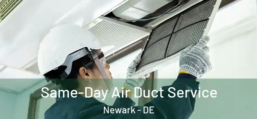  Same-Day Air Duct Service Newark - DE