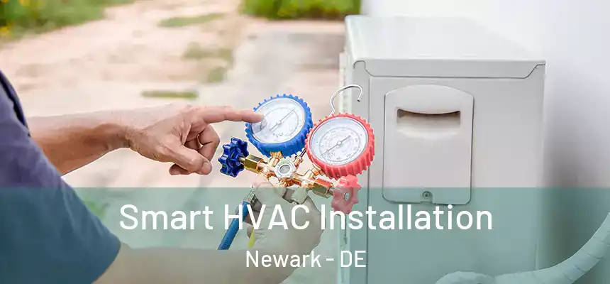  Smart HVAC Installation Newark - DE